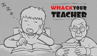 Don't Whack Your Teacher